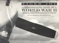 cover of Tiger Joe A Photographic Diary of a World War II Aerial Reconnaissance Pilot