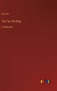 The Tao Teh King:in large print