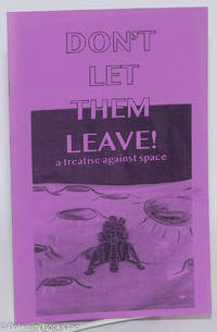 cover of Don't Let Them Leave! A treatise against space
