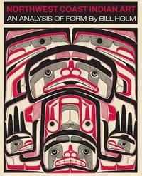 Northwest Coast Indian Art : An Analysis of Form