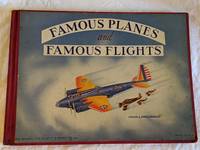 FAMOUS PLANES AND FAMOUS FLIGHTS by JOHN WINSLOW - Hardcover - 1940 - from Antique Books Den (SKU: 001604)