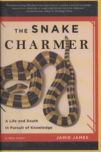 image of The Snake Charmer: A Life and Death in Pursuit of Knowledge, a True Story