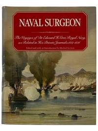 Naval Surgeons: The Voyages of Dr. Edward H. Cree, Royal Navy, as Related in His Private...