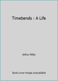 Timebends : A Life
