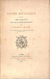 Du Papier Méchanique et de ses Apprêts dans les diverses impressions. by OLMER, GEORGES