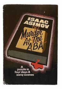 Murder at the ABA: A puzzle in four days and sixty scenes by Asimov, Isaac - 1976-01-01