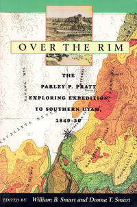 Over the Rim: The Parley P. Pratt Exploring Expedition to Southern Utah, 1849-50