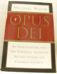 Opus Dei. An Investigation into the Powerful,…
