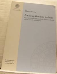 Andraspråkstalare i arbete. En språkvetenskaplig…