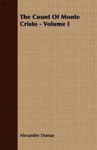 The Count Of Monte Cristo - Volume I by Alexandre Dumas - 2008-07-02