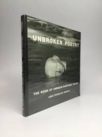UNBROKEN POETRY: The Work of Enrique Martinez Celaya