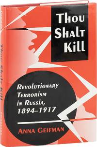 Thou Shalt Kill; Revolutionary Terrorism in Russia 1894-1917