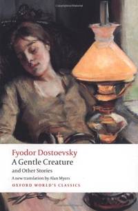 A Gentle Creature and Other Stories White Nights; A Gentle Creature; The Dream of a Ridiculous Man