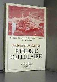 Problèmes corrigés de biologie cellulaire : Étude du fonctionnement cellulaire par l'approche expérimentale