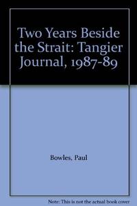 Two Years Beside the Strait: Tangier Journal 1987 89