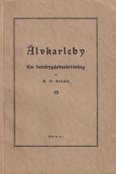 Älvkarleby. En hembygdsbeskrivning av A.N.…