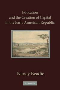 Education and the Creation of Capital in the Early American Republic