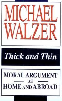 Thick and Thin: Moral Argument at Home and Abroad (Frank M. Covey, Jr., Loyola Lectures in...