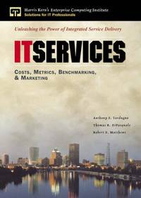 IT Services: Costs, Metrics, Benchmarking and Marketing (Enterprise Computing Series)
