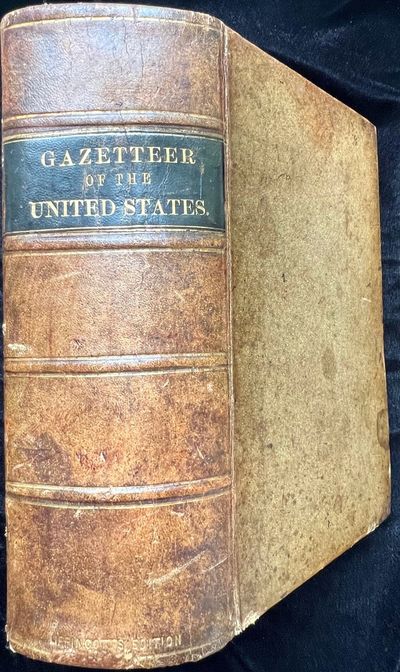 A New and Complete Gazetteer of the United States. Giving a Full and Comprehensive Review of the Present Condition, Industry, and Resources of the American Confederacy: Embracing also, Important Topographical, Statistical, and Historical Information, from Recent and Original Sources; Together with the Results of the Census of 1850, and Population and Statistics in many Cases to 1853