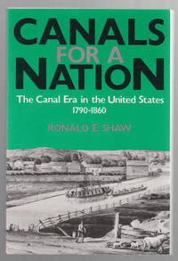 Canals for a Nation:   The Canal Era in the United States, 1790-1860