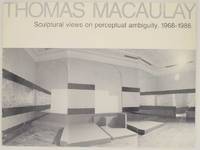 Thomas Macaulay: Sculptural Views on Perceptual Ambiguity, 1968-1986