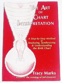 The Art of Chart Interpretation: A Step-By-Step Method of Analyzing, Synthesizing and...
