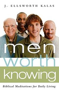 Men Worth Knowing: Biblical Meditations for Daily Living