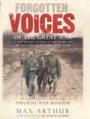 Forgotten Voices of the Great War: A New History of World War I in the Words of the Men and Women Who Were There
