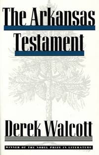 The Arkansas Testament by Derek Walcott - 1988