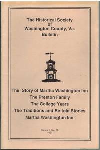 THE STORY OF MARTHA WASHINGTON INN The Historical Society of Washington  County, Va. Bulletin Series II, No. 28 1991 by Angle, L. C. Jr - 1991