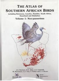 THE ATLAS OF SOUTHERN AFRICAN BIRDS Including Botswana, Lesotho, Namibia, South Africa, Swaziland and Zimbabwe (Two Volume Set complete) PASSERINES and NON-PASSERINES by Harrison, J A ; D G Allan, L G Underhill, M Herremans, A J Tree, V Parker, CJ Brown - 1997