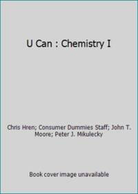 U Can : Chemistry I by Consumer Dummies Staff; John T. Moore; Chris Hren; Peter J. Mikulecky - 2015