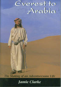 image of Everest To Arabia: The Making of an Adventurous Life