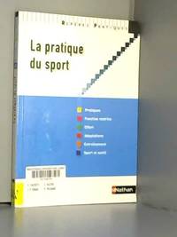 La pratique du sport by G. Alezra, G. Alezra, J-P. Dugal, J-P. Dugal, C. Lacoste, C. Lacoste, Daniel Richard, Daniel Richard, Ã�ric PÃ©rilleux et Ã�ric PÃ©rilleux - 2010