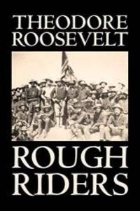 Rough Riders by Theodore Roosevelt - 2006-06-01