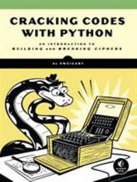 Cracking Codes with Python : An  Introduction to Building and Breaking Ciphers