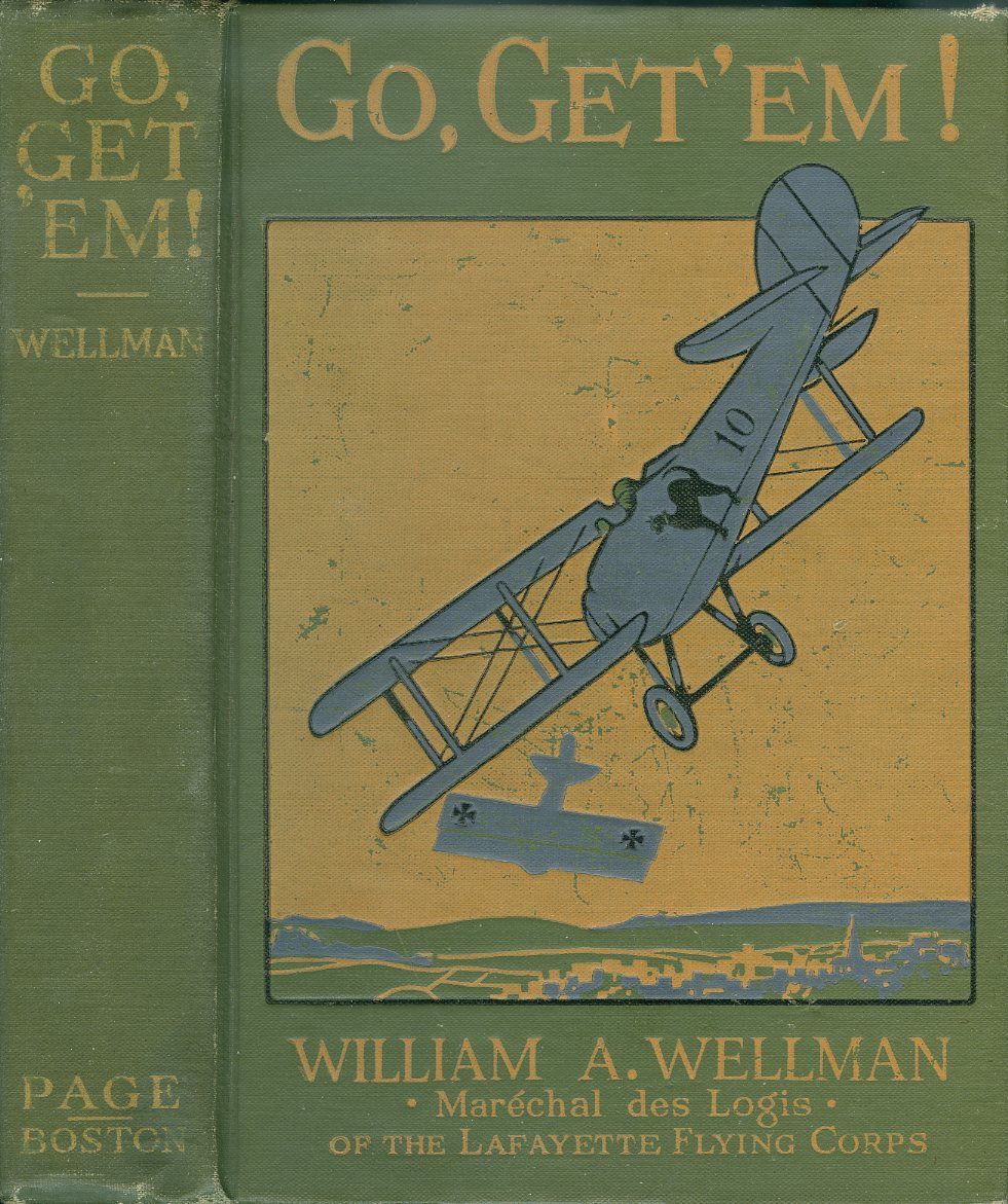 Go, Getu0027 Em!: The True Adventures of an American Aviator of the Lafayette  Flying Corps who was the onlyu2026 by William A. u0026 Elliot Harlow Robinson 
