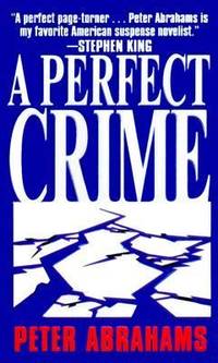 A Perfect Crime by Peter Abrahams - 1999