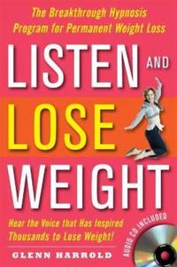 Listen and Lose Weight : The Breakthrough Hypnosis Program for Permanent Weight Loss
