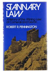 Stannary Law, A History of the Mining Law of Cornwall and Devon by Robert R Pennington - 1973