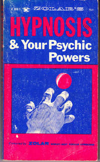 Hypnosis and Your Psychic Powers by Zolar - 1968