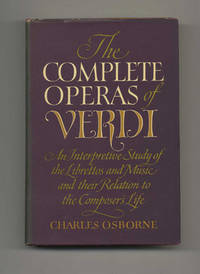 The Complete Operas Of Verdi  - 1st US Edition/1st Printing by Osborne, Charles - 1970