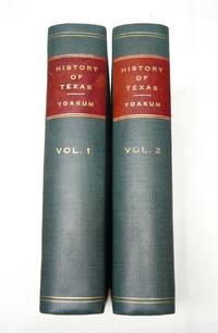 History of Texas from Its First Settlement in 1685 to Its Annexation to the United States in 1846:  FIRST EDITION by H. Yoakum - 1856