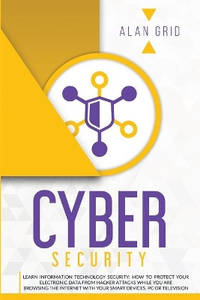 Cybersecurity: Learn Information Technology Security: How to Protect Your Electronic Data from...