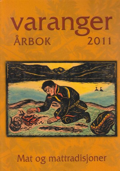 Varanger årbok 2011. Tema: Mat og mattradisjoner.