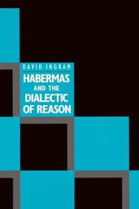 HABERMAS AND THE DIALECTIC OF REASON