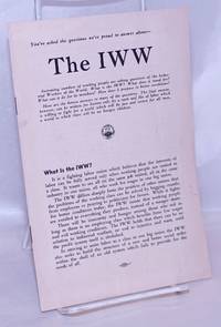 You&#039;ve asked the questions we&#039;re proud to answer about -- the IWW by Industrial Workers of the World - 1954