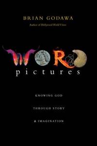 Word Pictures : Knowing God Through Story and Imagination