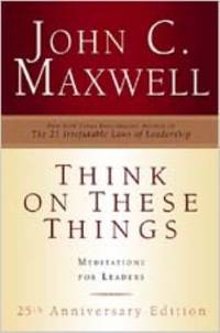 Think on These Things : Meditations for Leaders